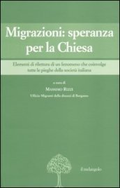 Migrazioni: speranza per la Chiesa. Elementi di rilettura di un fenomeno che coinvolge tutte le pieghe della società italiana