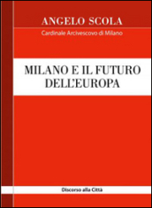 Milano e il futuro dell Europa. Discorso alla città