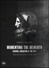 Momenting the memento. Fashion, education & the city