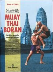 Muay Thai Boran. L arte marziale dei re. Tecniche segrete. Ediz. italiana e inglese