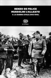 Mussolini l alleato. 2: La guerra civile (1943-1945)