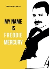 My name is Freddie Mercury