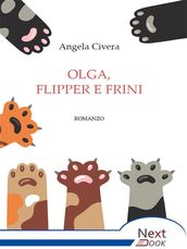Olga, Flipper e Frini