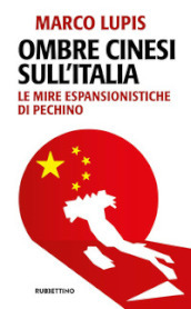 Ombre cinesi sull Italia. Le mire espansionistiche di Pechino