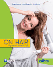 On hair. English for hairdressers. Per gli Ist. professionali. Con e-book. Con espansione online