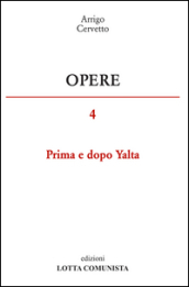 Opere. 4: Prima e dopo Yalta