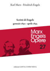 Opere complete. 27: Scritti di Engels. Gennaio 1890-aprile 1895