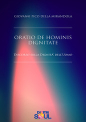 Oratio de hominis dignitate. Discorso sulla dignità dell uomo
