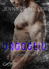 Orgoglio. Fighting pride. Deadly sins. 4.