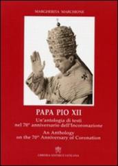 Papa Pio XII. Un antologia di testi nel 70° anniversario dell incoronazione. Ediz. italiana e inglese