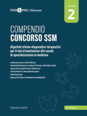 Peer4Med. Compendio Concorso SSM. Vol. 2: Algoritmi clinico-diagnostico-terapeutici per il test d ammissione alle scuole di specializzazione in medicina