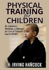Physical training for children. By Japanese methods: a manual for use in schools and at home