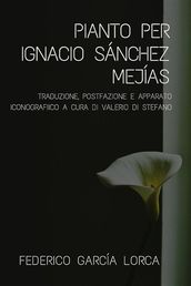 Pianto per Ignacio Sánchez Mejías. Traduzione a cura di Valerio Di Stefano