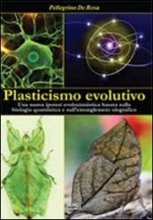 Plasticismo evolutivo. Una nuova ipotesi evoluzionistica basata sulla biologia quantistica e sull entanglement olografico