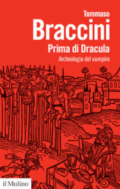 Prima di Dracula. Archeologia del vampiro