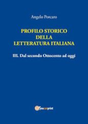 Profilo storico della letteratura italiana. 3: Dal secondo Ottocento ad oggi