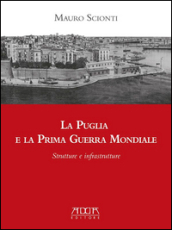 La Puglia e la prima guerra mondiale. Strutture e infrastrutture