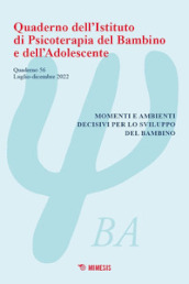 Quaderno dell Istituto di psicoterapia del bambino e dell adolescente. 56: Momenti e ambienti decisivi per lo sviluppo del bambino