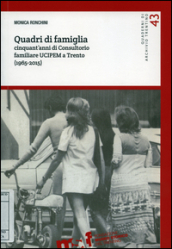 Quadri di famiglia. Cinquant anni di Consultorio familiare UCIPEM a Trento (1965-2015)