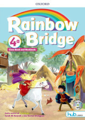Rainbow bridge. Workbook e Cb. Con Hub kids. Per la Scuola elementare. Con ebook. Con espansione online. Vol. 4