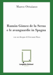 Ramon Gomez de la Serna e le avanguardie in Spagna. Ediz. limitata