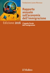 Rapporto annuale sull economia dell immigrazione. Edizione 2016
