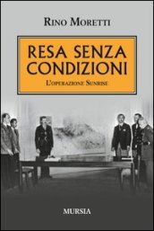 Resa senza condizioni. L operazione Sunrise