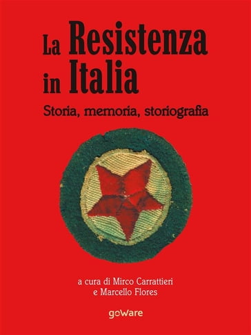 La Resistenza italiana. Storia, memoria, storiografia