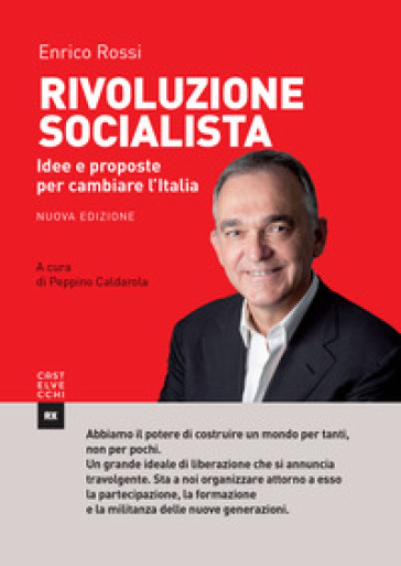 Rivoluzione socialista. Idee e proposte per cambiare l'Italia. Nuova ediz.