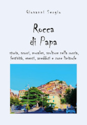 Rocca di papa: storia, scorci, murales, sculture nella roccia, festività, eventi, aneddoti e zone limitrofe