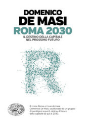 Roma 2030. Il destino della capitale nel prossimo futuro