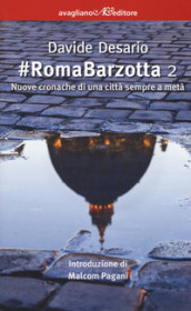 #RomaBarzotta 2. Nuove cronache di una città sempre a metà