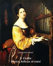 S. Cecilia Musica, bellezza ed estasi