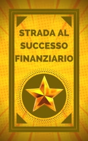 STRADA AL SUCCESSO FINANZIARIO