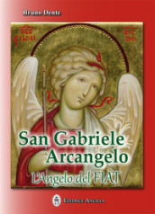 San Gabriele Arcangelo. L Angelo del Fiat