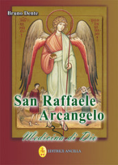 San Raffaele Arcangelo. Medicina di Dio