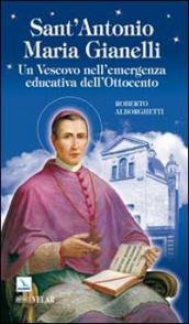 Sant Antonio Maria Gianelli. Un vescovo nell emergenza educativa dell Ottocento