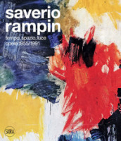 Saverio Rampin. Tempo, spazio, luce. Opere 1955-1991
