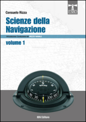 Scienze della navigazione articolazione conduzione del mezzo navale. Per gli Ist. tecnici nautici. Vol. 1