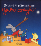 Scopri la scienza con Giulio Coniglio