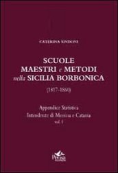 Scuole, maestri e metodi nella Sicilia borbonica (1817-1860). 1: Appendice statistica. Intendenze di Messina e Catania
