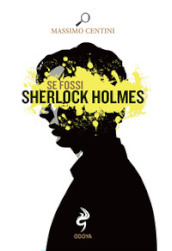 Se fossi Sherlock Holmes