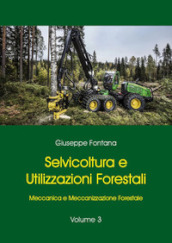 Selvicoltura e utilizzazioni forestali. 3: Meccanica e meccanizzazione forestale