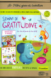 Semini di gratitudine. Un libro gioco di mindfulness per tutta la famiglia. Ediz. a colori. Con Gioco