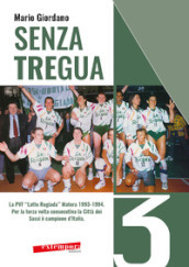Senza tregua. La PVF «Latte Rugiada» Matera 1993-1994. Per la terza volta consecutiva la Città dei Sassi è campione d Italia
