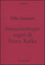 Sessantacinque sogni di Franz Kafka e altri scritti