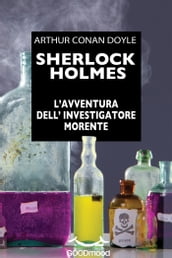 Sherlock Holmes. L avventura dell investigatore morente.