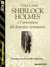 Sherlock Holmes e l avventura del detective scomparso