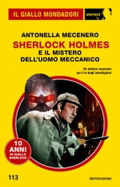 Sherlock Holmes e il mistero dell uomo meccanico (Il Giallo Mondadori Sherlock)