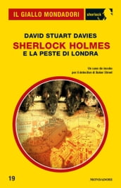 Sherlock Holmes e la peste di Londra (Il Giallo Mondadori Sherlock)